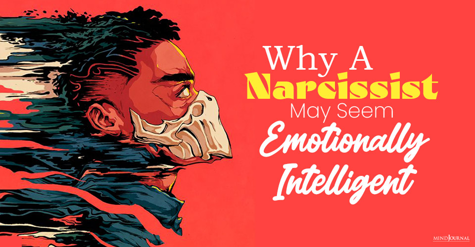 narcissist may seem emotionally intelligent