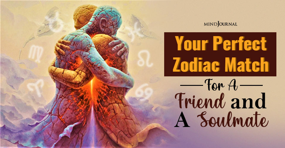 Your Perfect Zodiac Match For A Friend and A Soulmate