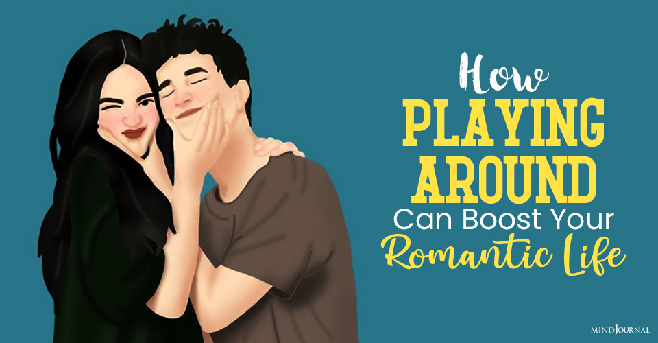 How “Playing Around” Can Boost Your Romantic Life