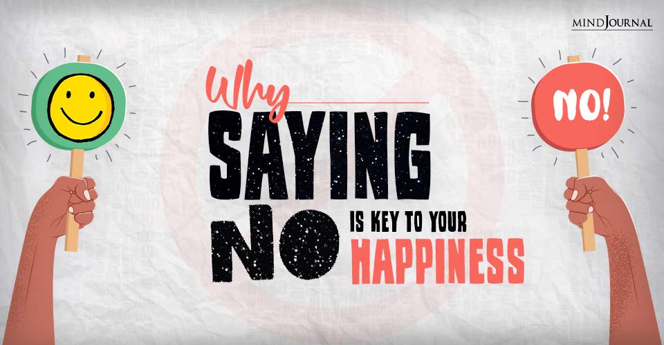 Why Saying No Is Key To Your Happiness