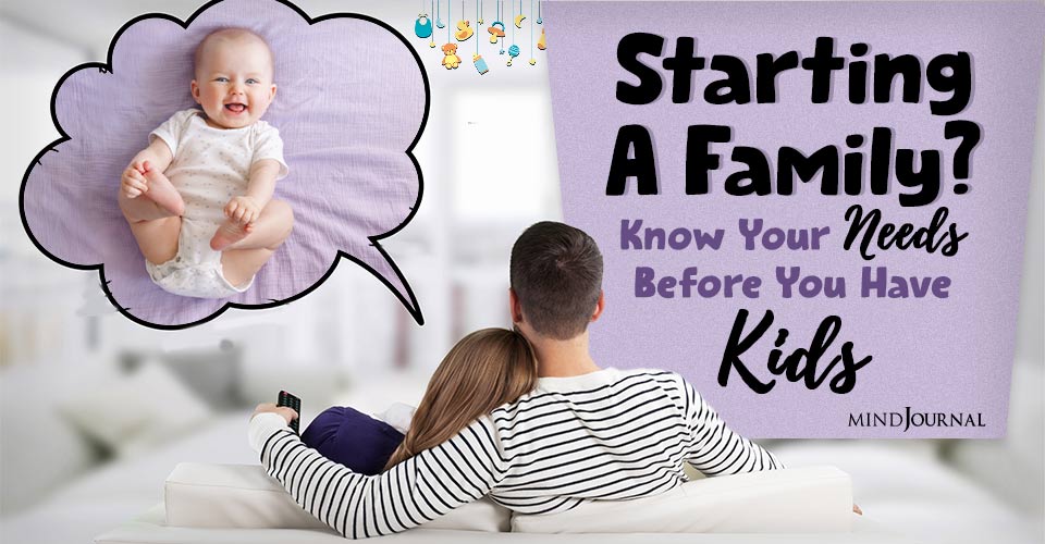 Starting A Family? Know Your Needs Before You Have Kids