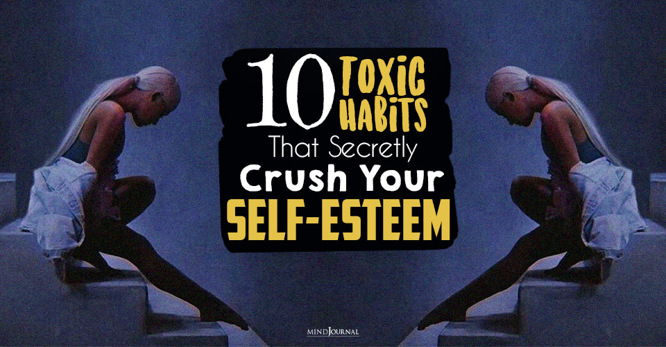 toxic habits that secretly crush your self esteem