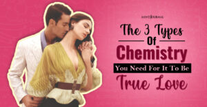 types of chemistry you need for it to be true love