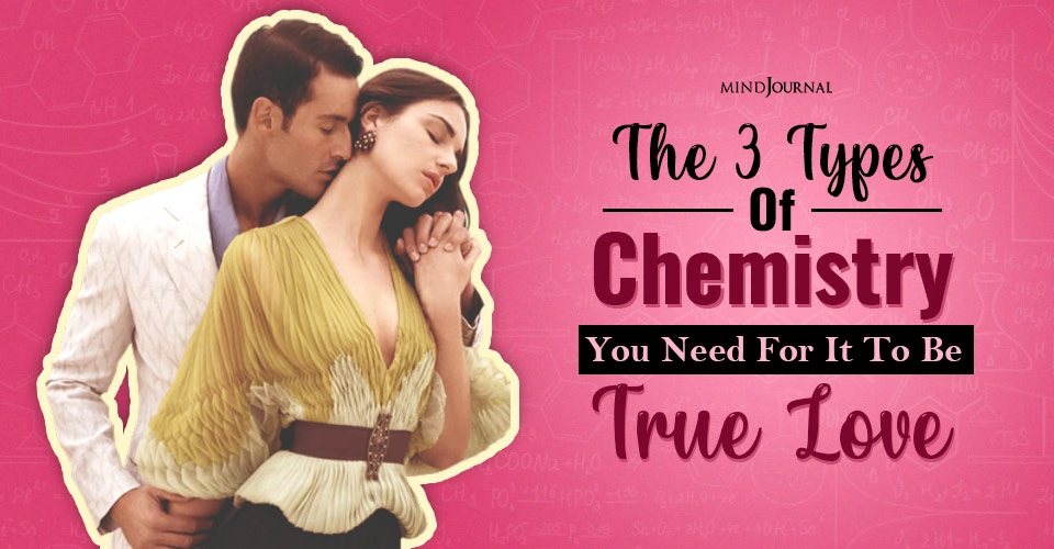 The 3 Types Of Chemistry You Need For It To Be True Love