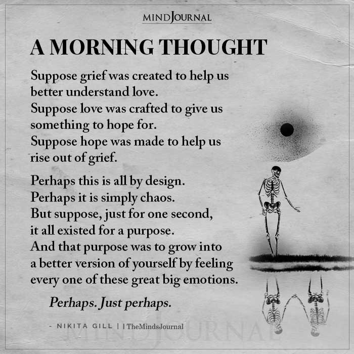 A Morning Thought Suppose Grief Was Created To Help Us