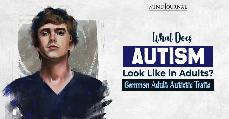 What Does Autism Look Like in Adults? Common Adult Autistic Traits