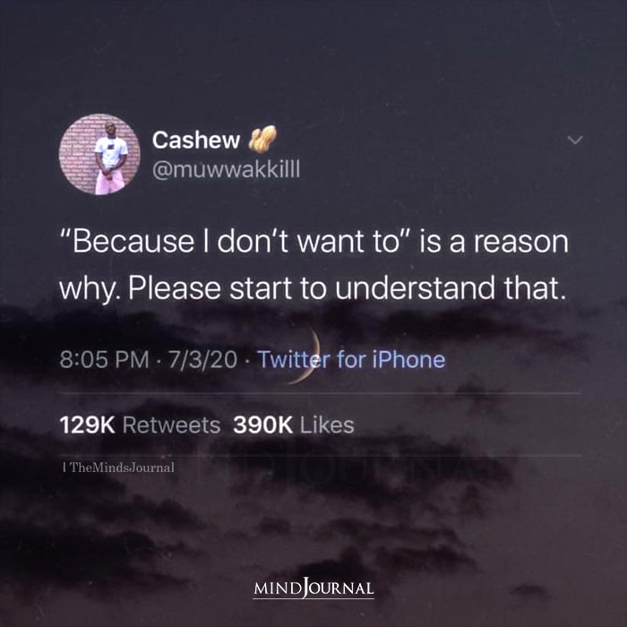 Because I Dont Want To Is A Reason Why