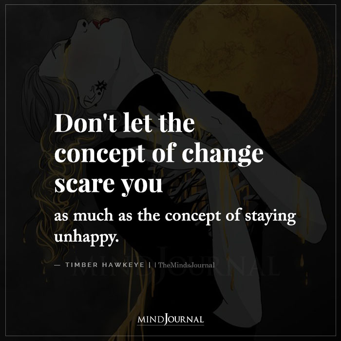 Dont Let The Concept of Change Scare You