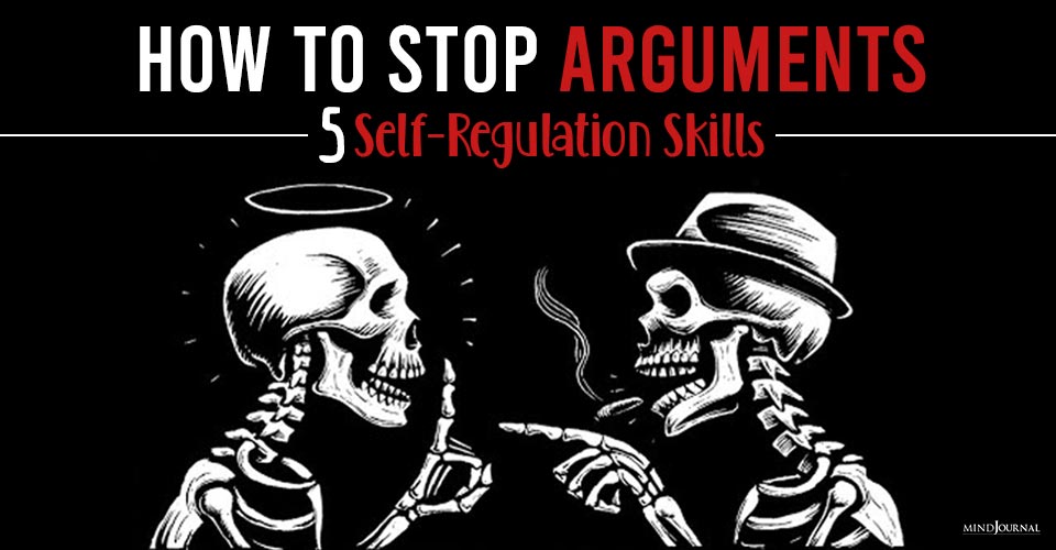 How To Stop Arguments? 5 Emotional Self-Regulation Skills For Constructive Arguments