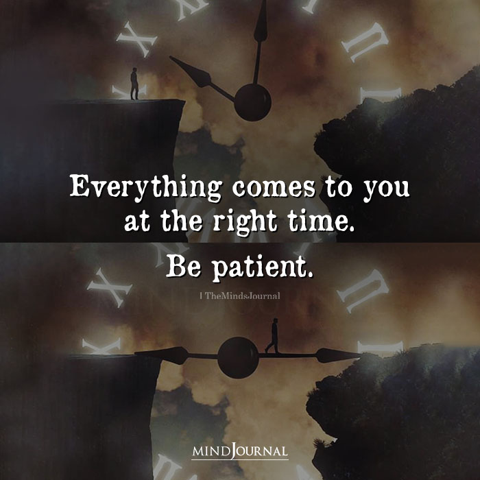 Everything Comes To You At The Right Time