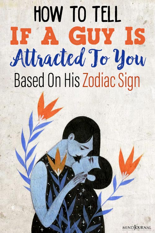 How Tell Guy Is Attracted To You Based On Zodiac Sign pin