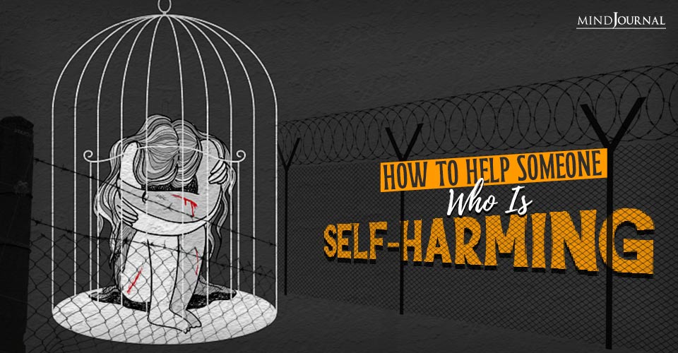 How To Help Someone Who Is Self-Harming