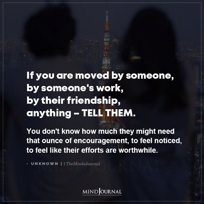 If You Are Moved By Someone By Someones Work