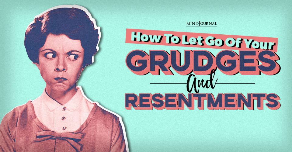 Let Go Of Grudges Resentments