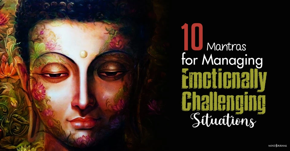 10 Mantras for Managing Emotionally Challenging Situations