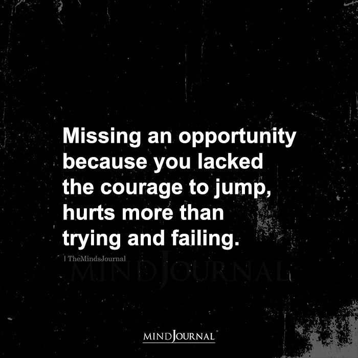 Missing An opportunity Because You Lacked The Courage