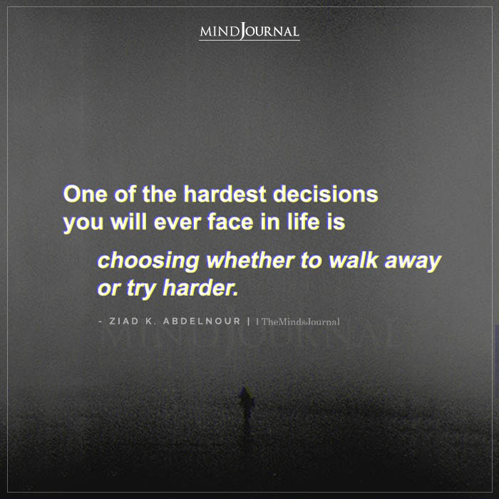 One Of The Hardest Decisions You Will Ever Face In Life