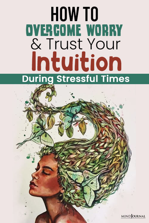 Overcome Worry Trust Intuition Stressful Times