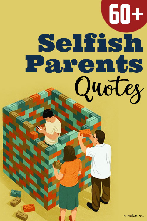 Quotes About Selfish Parents Help Cope Better pin
