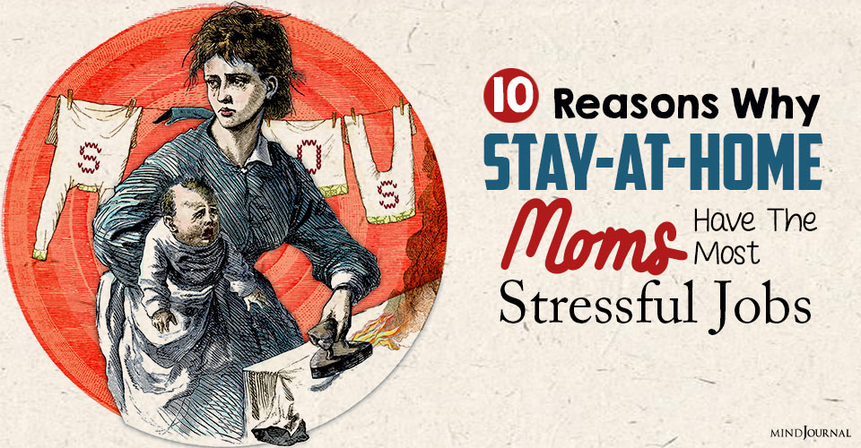 Reasons Stay At Home Moms Most Stressful Jobs