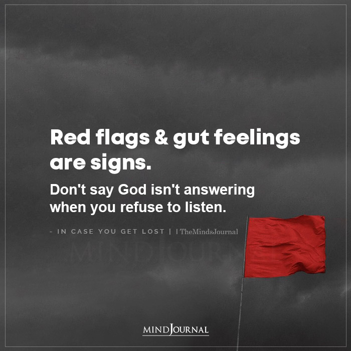 Red Flags And Gut Feelings Are Signs