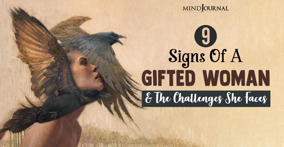 9 Signs of A Gifted Woman and The Challenges She Faces