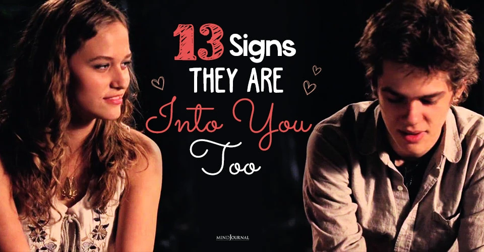 13 Signs They Are Into You Too