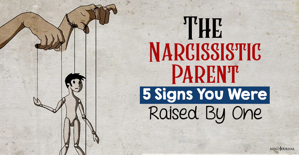 Signs You Were Raised Narcissistic Parent