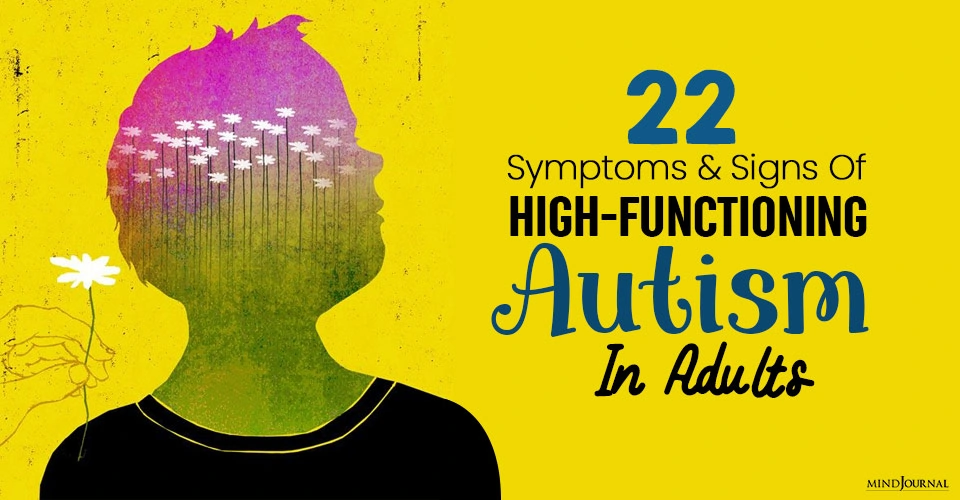 22 Symptoms and Signs of High-Functioning Autism In Adults