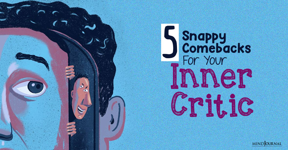 5 Snappy Comebacks For Your Inner Critic