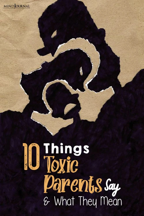 Things Toxic Parents Say Actually Mean