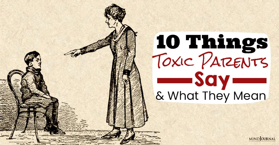 10 Things Toxic Parents Say And What They Actually Mean