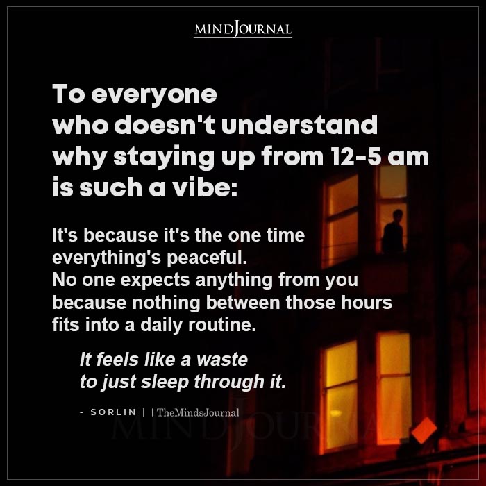 To Everyone Who Doesn’t Understand Why Staying Up