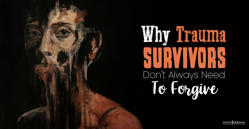Why Trauma Survivors Don’t Always Need To Forgive
