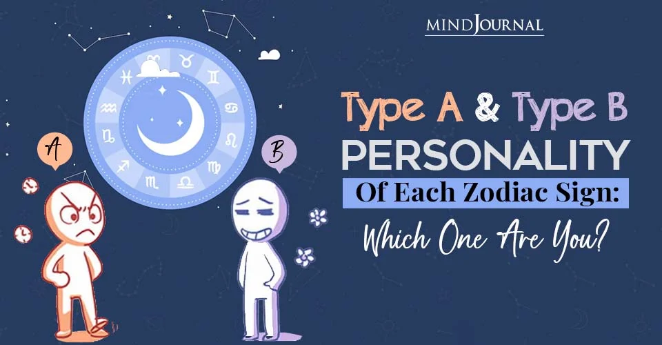 Type A and Type B Personality of Each Zodiac Sign: Which One Are You?