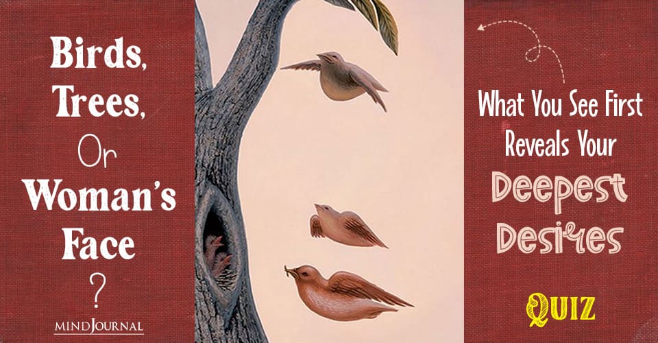 Birds, Trees Or Woman’s Face? What You See First Reveals What You Want Most In Life