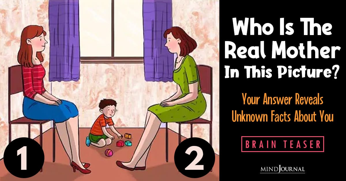 Who Is The Real Mother Of The Child? Your Answer Reveals Unknown Facts About You