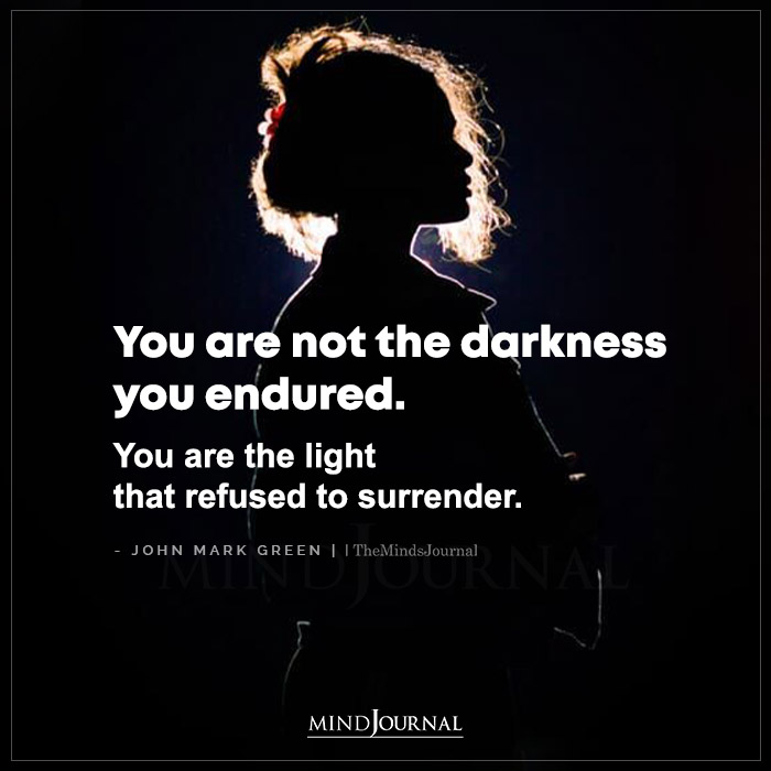 You Are Not The Darkness You Endured