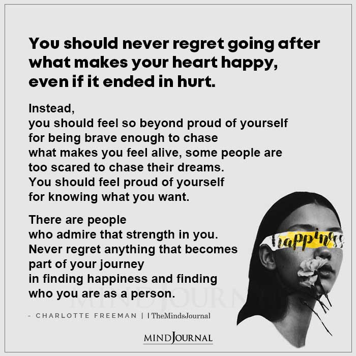 You Should Never Regret Going After What Makes Your Heart Happy