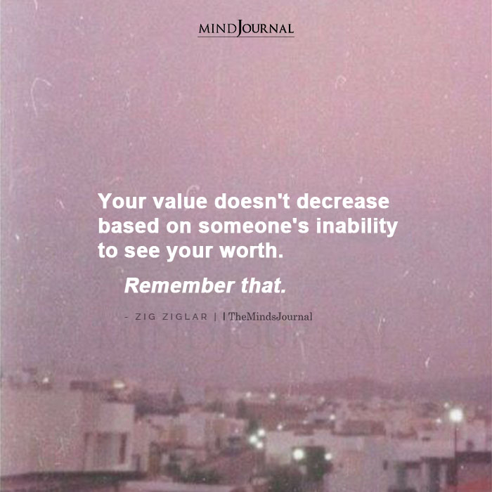 Your Value Doesnt Decrease Based On Someones Inability