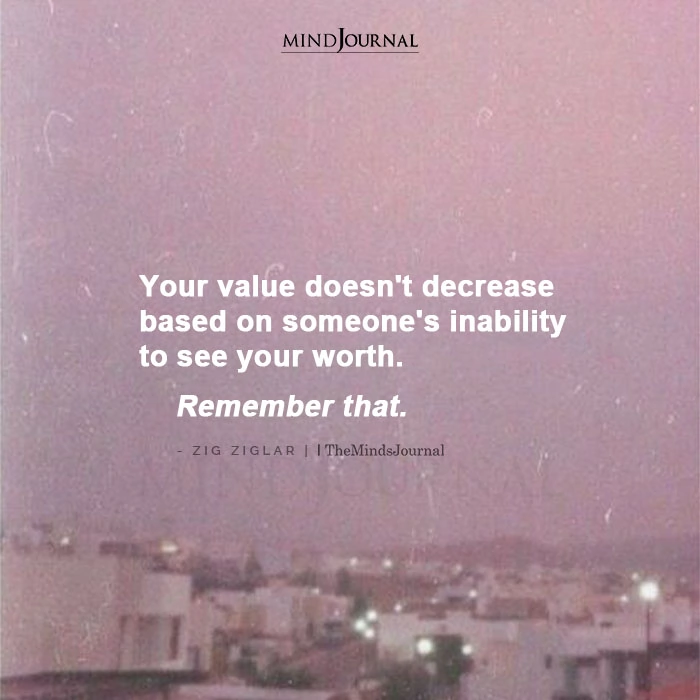 Your Value Doesnt Decrease Based On Someones Inability