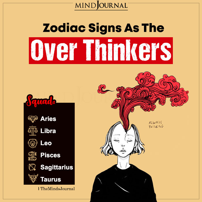 Zodiac Signs As The Over Thinkers