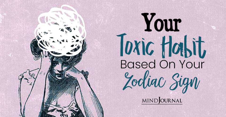 Bad Habit Of Zodiacs: Your Toxic Habit Based On Astrology