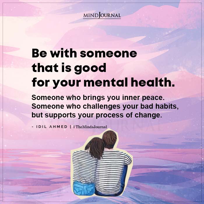 Be With Someone That Is Good For Your Mental Health