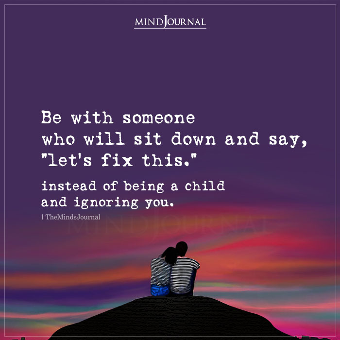 Be With Someone Who Will Sit Down And Say