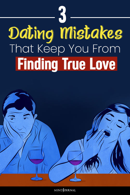 Dating Mistakes Keep You Finding True Love pin
