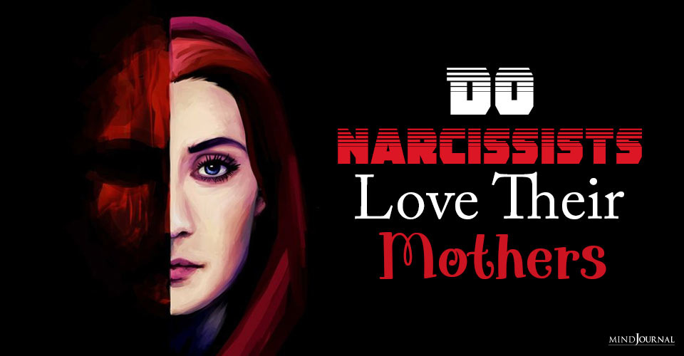 Do Narcissists Love Their Mothers