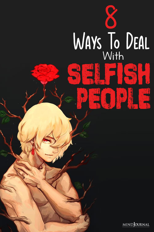 Effective Ways Of Dealing With Selfish People pin