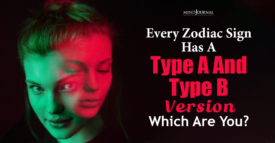 Every Zodiac Sign Has A Type A And Type B Version — Which Are You?