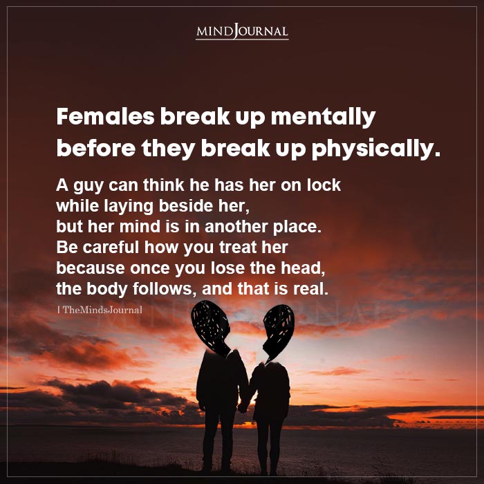 Females Break Up Mentally Before They Break Up Physically